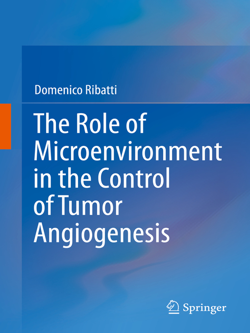 Title details for The Role of Microenvironment in the Control of Tumor Angiogenesis by Domenico Ribatti - Wait list